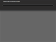 Tablet Screenshot of ethiopiaknowledge.org